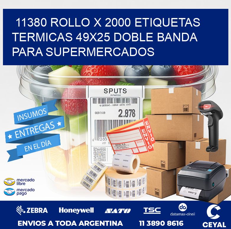 11380 ROLLO X 2000 ETIQUETAS TERMICAS 49X25 DOBLE BANDA PARA SUPERMERCADOS