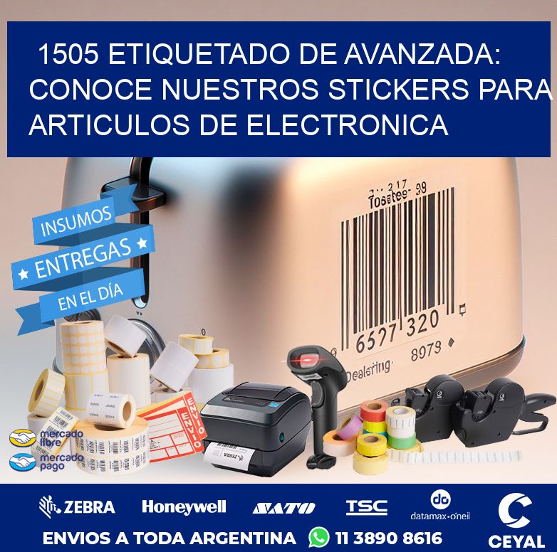 1505 ETIQUETADO DE AVANZADA: CONOCE NUESTROS STICKERS PARA ARTICULOS DE ELECTRONICA