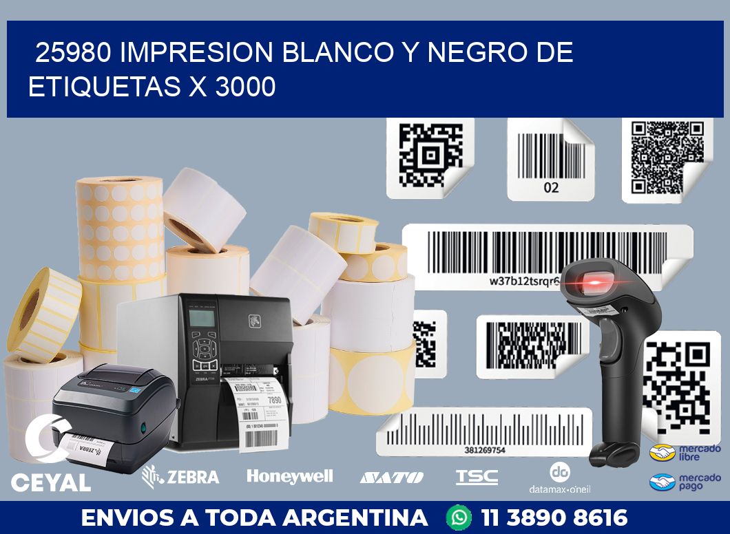 25980 IMPRESION BLANCO Y NEGRO DE ETIQUETAS X 3000