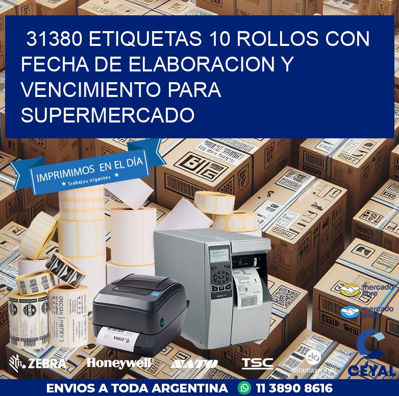 31380 ETIQUETAS 10 ROLLOS CON FECHA DE ELABORACION Y VENCIMIENTO PARA SUPERMERCADO