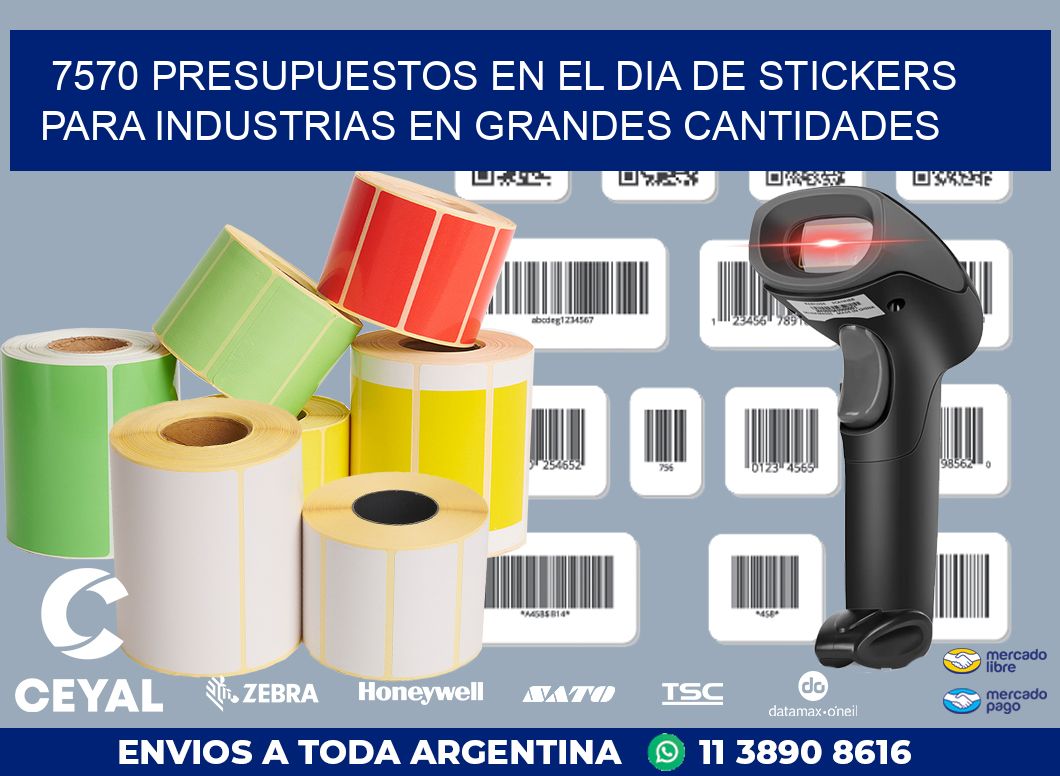 7570 PRESUPUESTOS EN EL DIA DE STICKERS PARA INDUSTRIAS EN GRANDES CANTIDADES