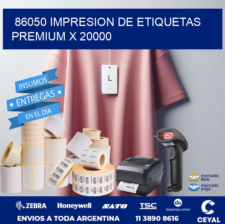 86050 IMPRESION DE ETIQUETAS PREMIUM X 20000