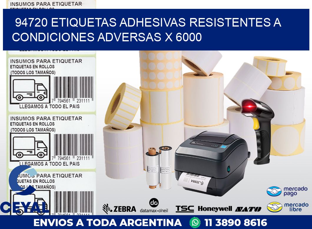 94720 ETIQUETAS ADHESIVAS RESISTENTES A CONDICIONES ADVERSAS X 6000