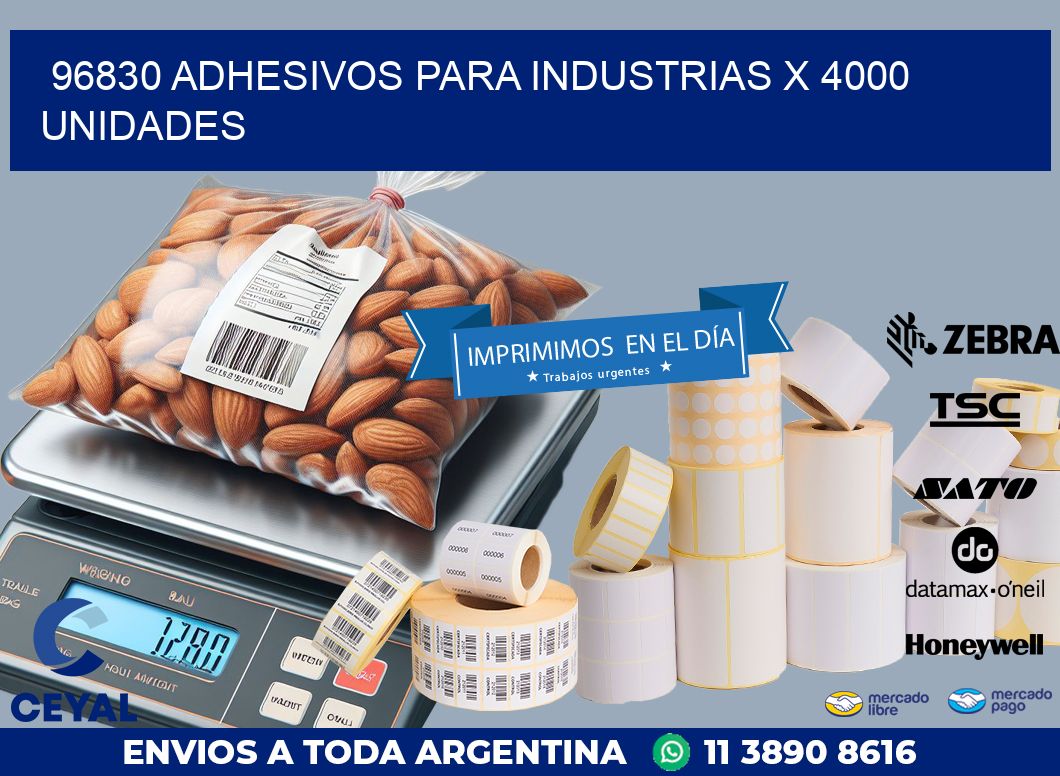 96830 ADHESIVOS PARA INDUSTRIAS X 4000 UNIDADES