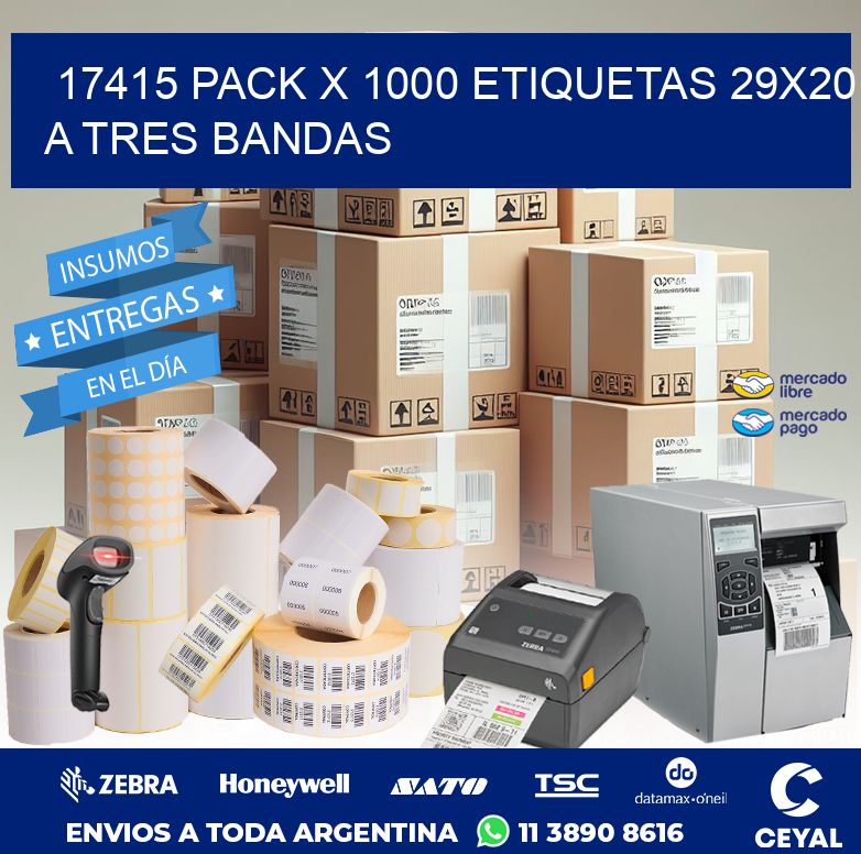 17415 PACK X 1000 ETIQUETAS 29X20 A TRES BANDAS