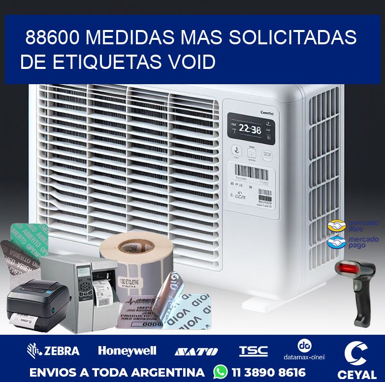 88600 MEDIDAS MAS SOLICITADAS DE ETIQUETAS VOID