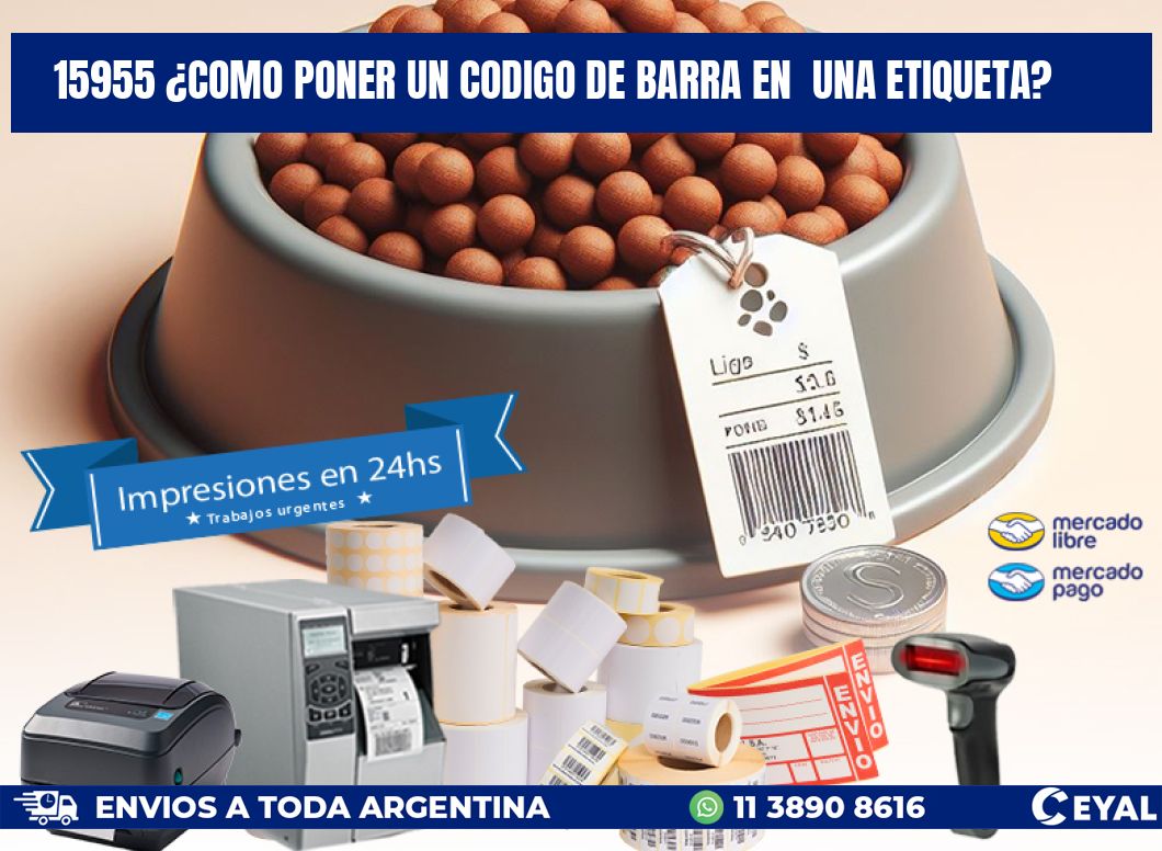 15955 ¿COMO PONER UN CODIGO DE BARRA EN UNA ETIQUETA?