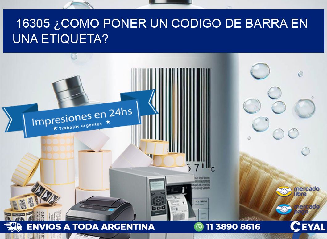 16305 ¿COMO PONER UN CODIGO DE BARRA EN UNA ETIQUETA?
