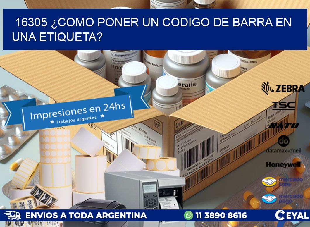 16305 ¿COMO PONER UN CODIGO DE BARRA EN UNA ETIQUETA?