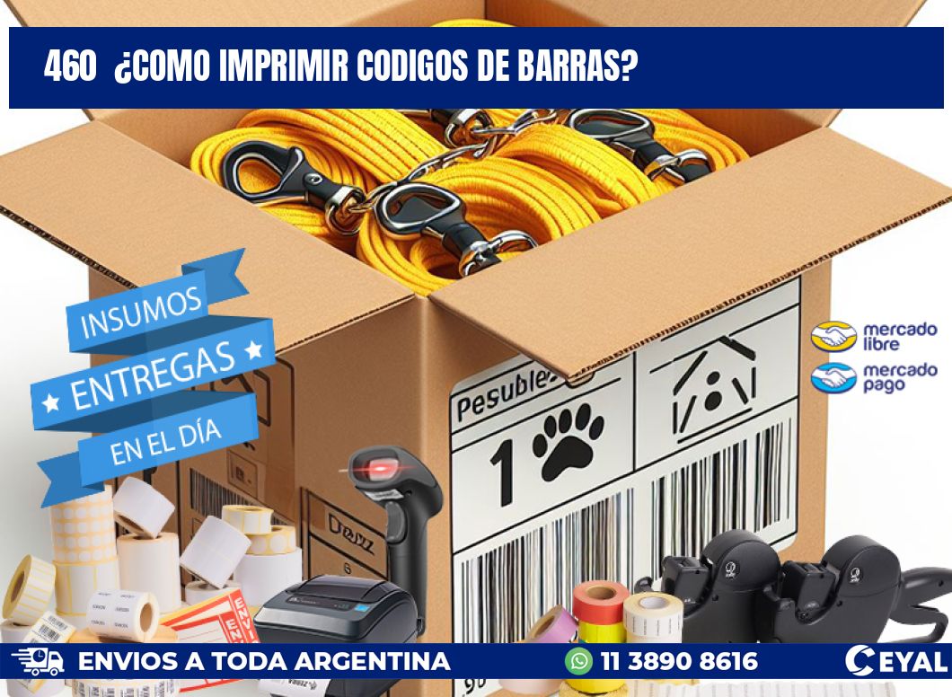460 ¿COMO IMPRIMIR CODIGOS DE BARRAS?