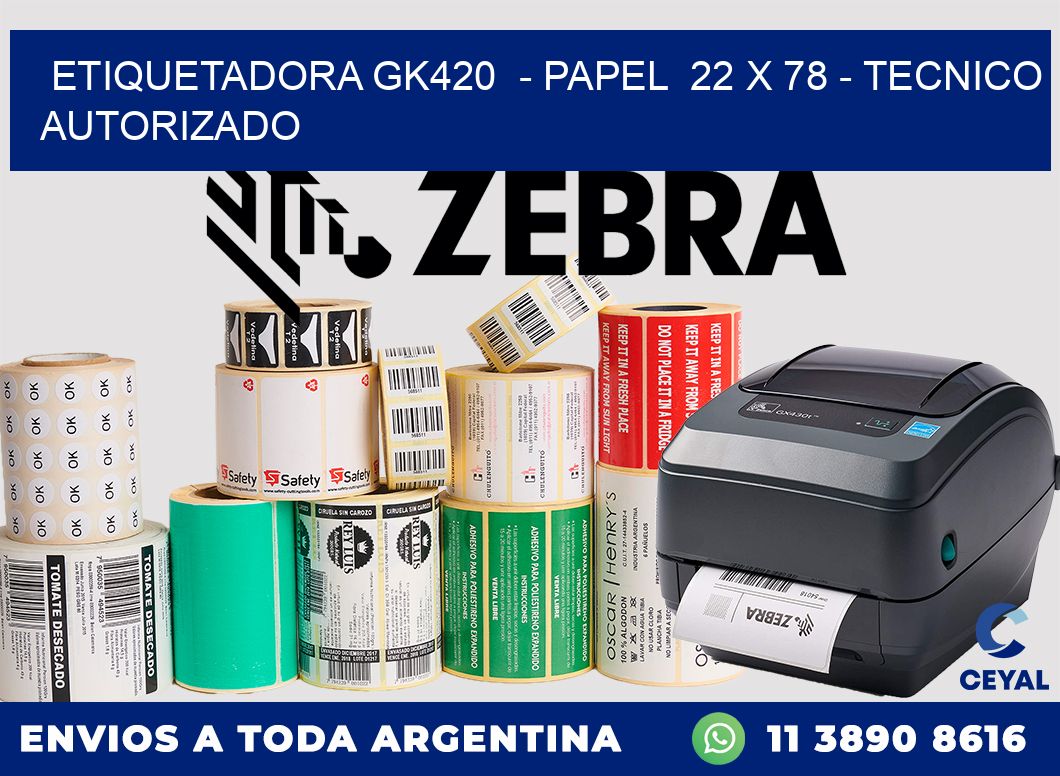 ETIQUETADORA GK420 - PAPEL 22 x 78 - TECNICO AUTORIZADO