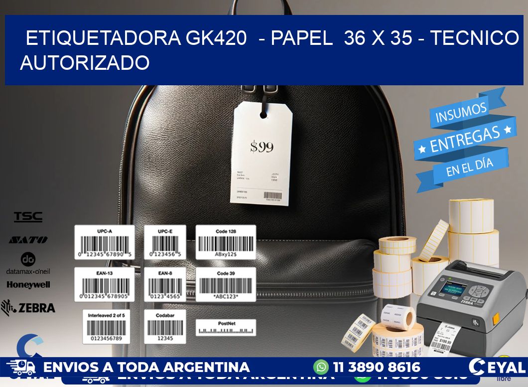 ETIQUETADORA GK420 - PAPEL 36 x 35 - TECNICO AUTORIZADO