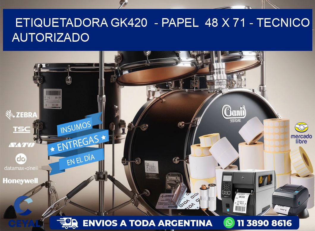 ETIQUETADORA GK420 - PAPEL 48 x 71 - TECNICO AUTORIZADO