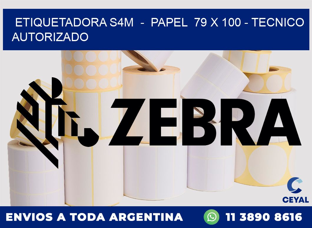 ETIQUETADORA S4M - PAPEL 79 x 100 - TECNICO AUTORIZADO