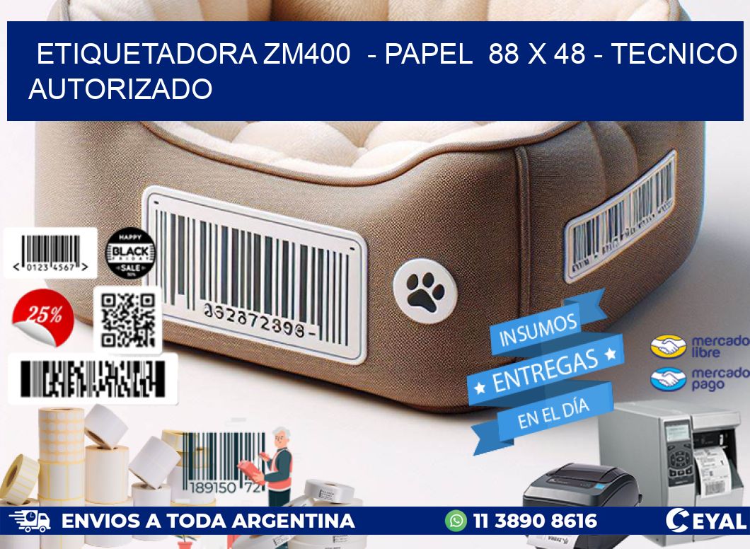 ETIQUETADORA ZM400 - PAPEL 88 x 48 - TECNICO AUTORIZADO