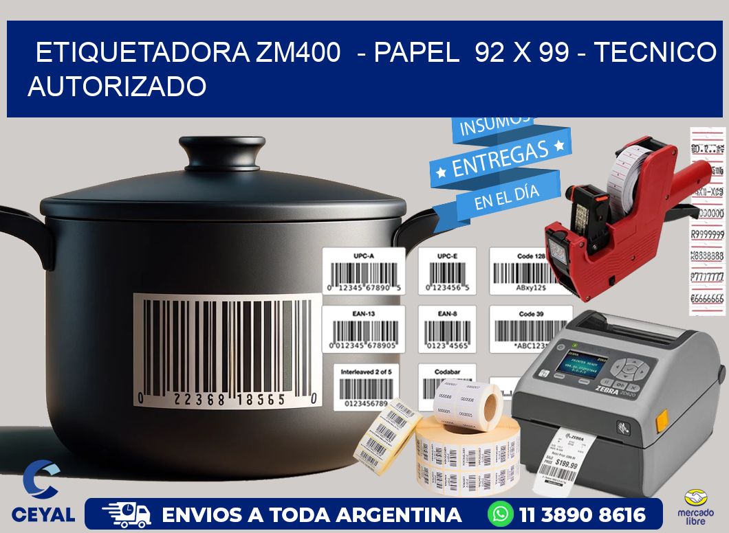 ETIQUETADORA ZM400 - PAPEL 92 x 99 - TECNICO AUTORIZADO