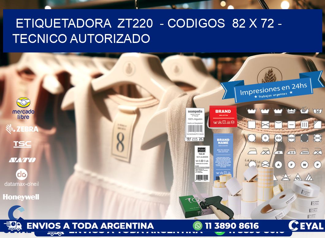 ETIQUETADORA ZT220 - CODIGOS 82 x 72 - TECNICO AUTORIZADO
