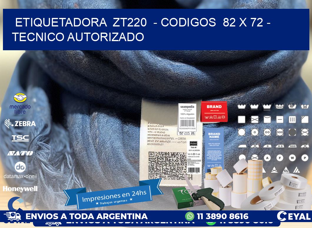 ETIQUETADORA ZT220 - CODIGOS 82 x 72 - TECNICO AUTORIZADO