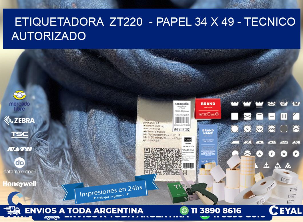 ETIQUETADORA ZT220 - PAPEL 34 x 49 - TECNICO AUTORIZADO