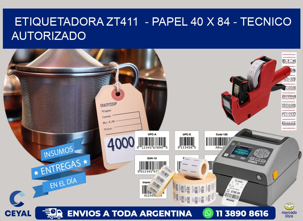 ETIQUETADORA ZT411  - PAPEL 40 x 84 - TECNICO AUTORIZADO