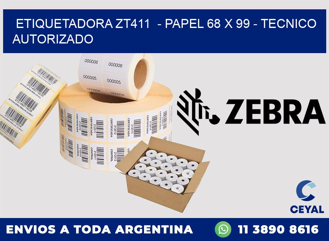 ETIQUETADORA ZT411 - PAPEL 68 x 99 - TECNICO AUTORIZADO