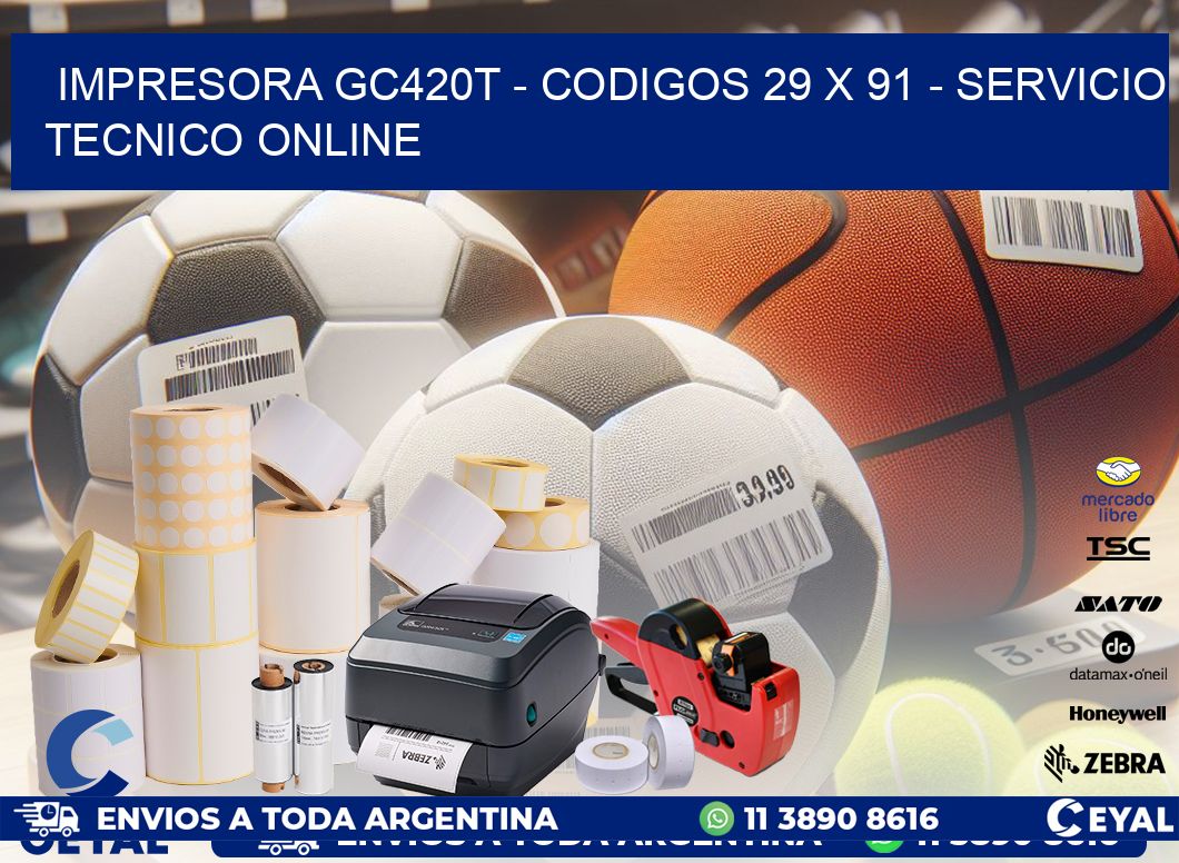 IMPRESORA GC420T - CODIGOS 29 x 91 - SERVICIO TECNICO ONLINE