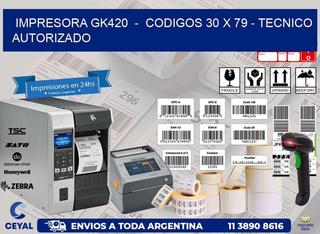IMPRESORA GK420 - CODIGOS 30 x 79 - TECNICO AUTORIZADO