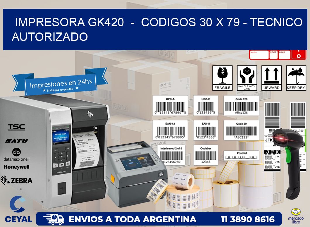 IMPRESORA GK420 - CODIGOS 30 x 79 - TECNICO AUTORIZADO