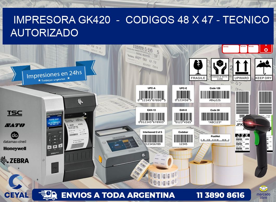 IMPRESORA GK420 - CODIGOS 48 x 47 - TECNICO AUTORIZADO