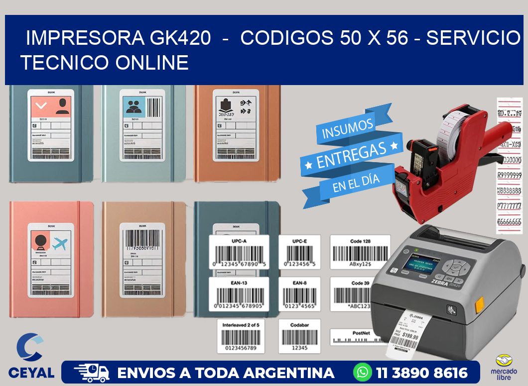IMPRESORA GK420 - CODIGOS 50 x 56 - SERVICIO TECNICO ONLINE