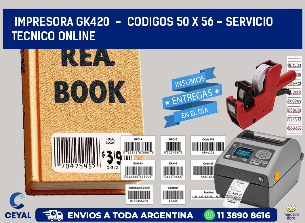 IMPRESORA GK420 - CODIGOS 50 x 56 - SERVICIO TECNICO ONLINE