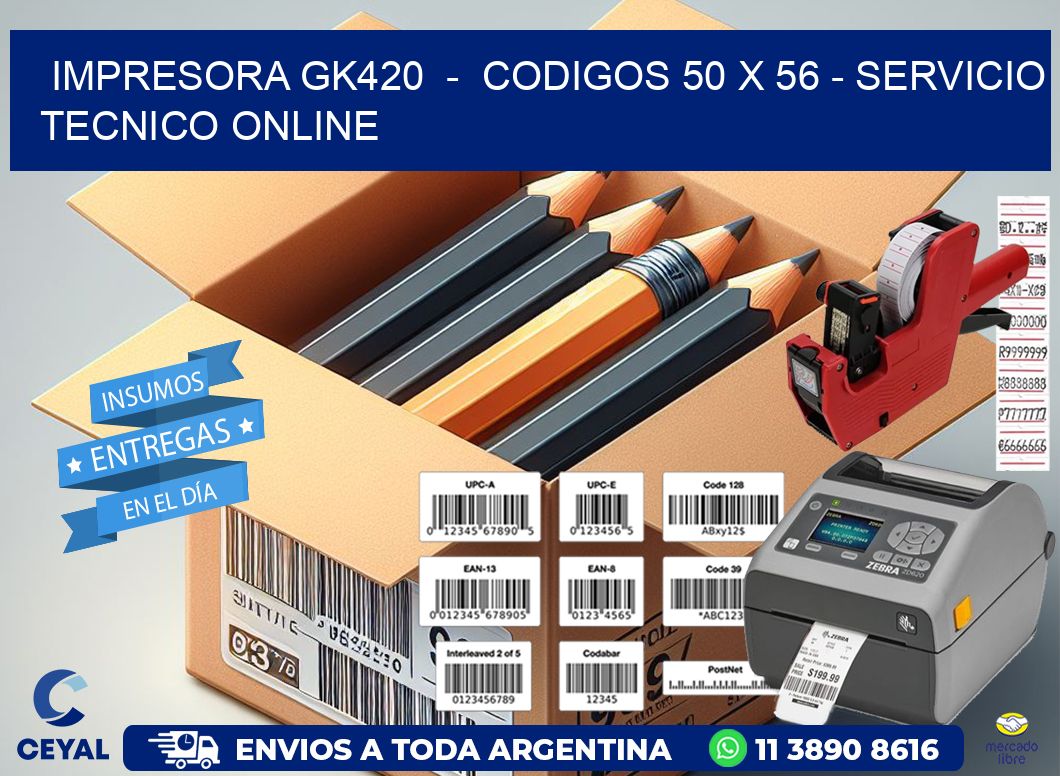 IMPRESORA GK420 - CODIGOS 50 x 56 - SERVICIO TECNICO ONLINE