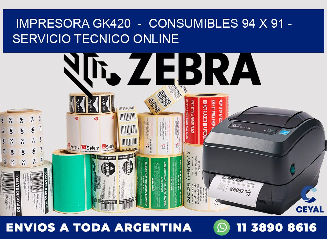 IMPRESORA GK420 - CONSUMIBLES 94 x 91 - SERVICIO TECNICO ONLINE