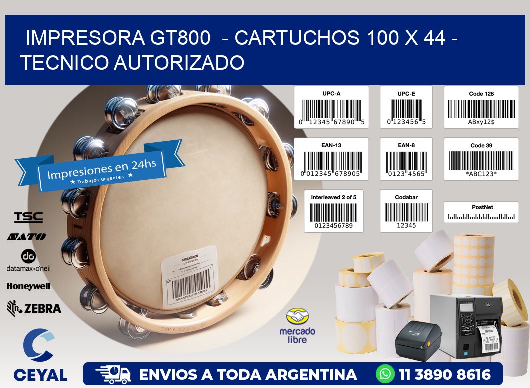 IMPRESORA GT800 - CARTUCHOS 100 x 44 - TECNICO AUTORIZADO