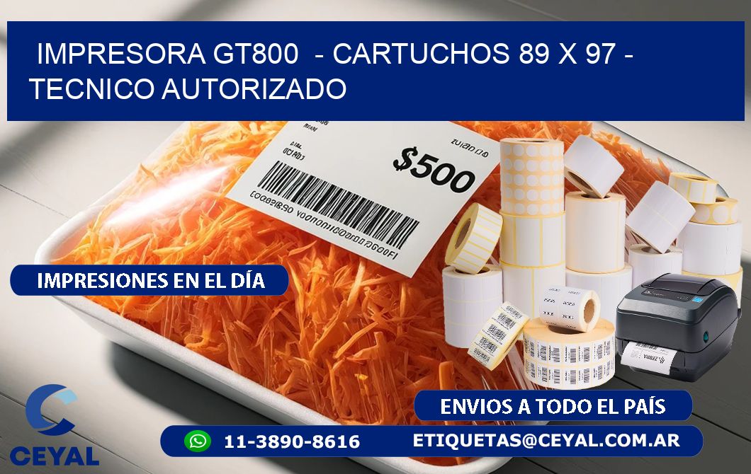 IMPRESORA GT800 - CARTUCHOS 89 x 97 - TECNICO AUTORIZADO