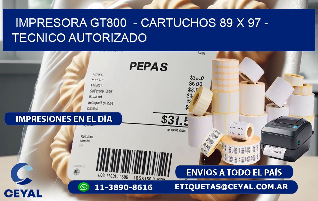 IMPRESORA GT800 - CARTUCHOS 89 x 97 - TECNICO AUTORIZADO