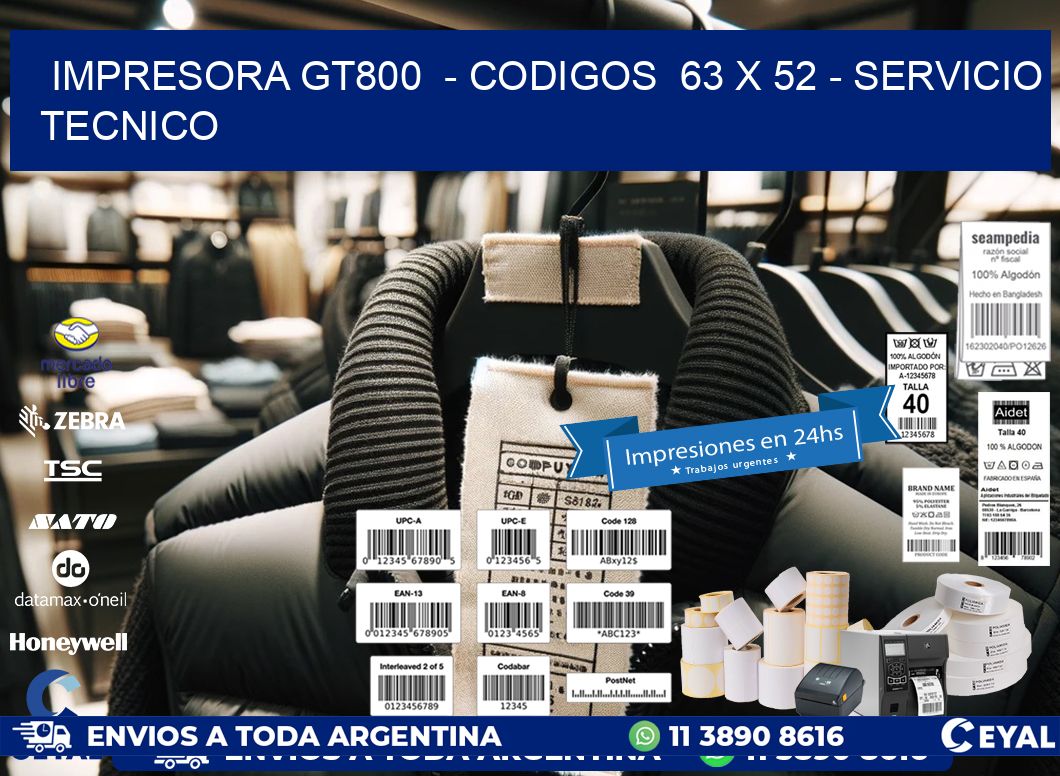 IMPRESORA GT800 - CODIGOS 63 x 52 - SERVICIO TECNICO