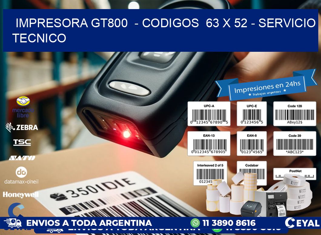 IMPRESORA GT800 - CODIGOS 63 x 52 - SERVICIO TECNICO