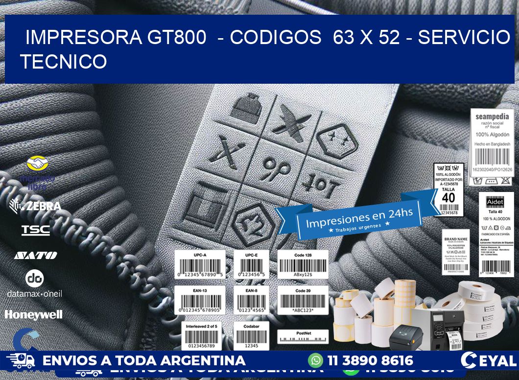 IMPRESORA GT800 - CODIGOS 63 x 52 - SERVICIO TECNICO