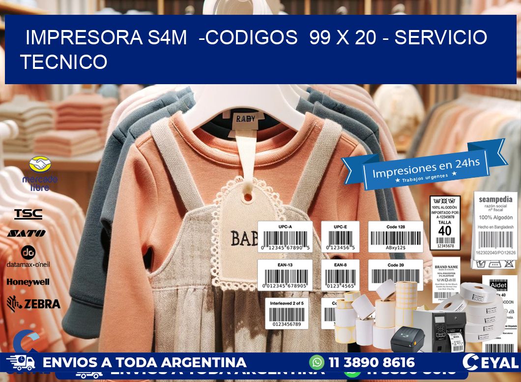 IMPRESORA S4M -CODIGOS 99 x 20 - SERVICIO TECNICO