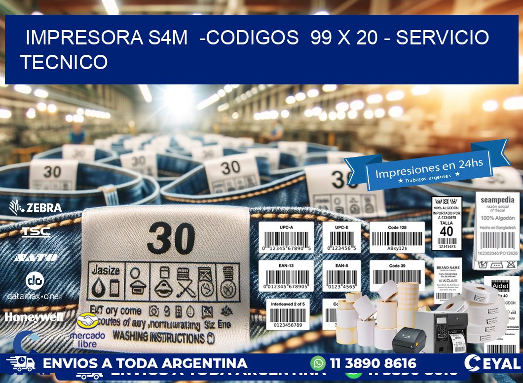 IMPRESORA S4M -CODIGOS 99 x 20 - SERVICIO TECNICO