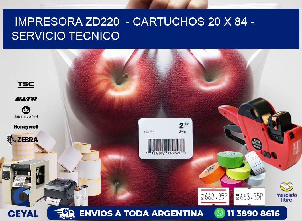 IMPRESORA ZD220 - CARTUCHOS 20 x 84 - SERVICIO TECNICO