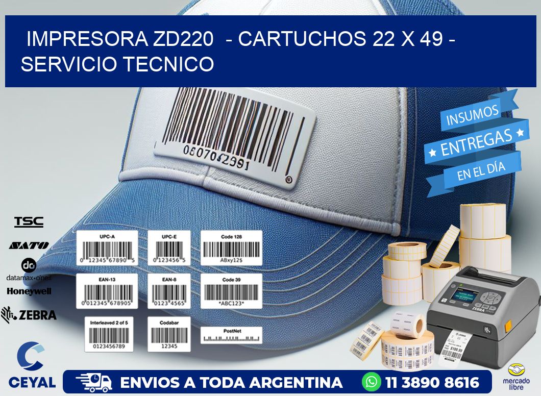 IMPRESORA ZD220 - CARTUCHOS 22 x 49 - SERVICIO TECNICO