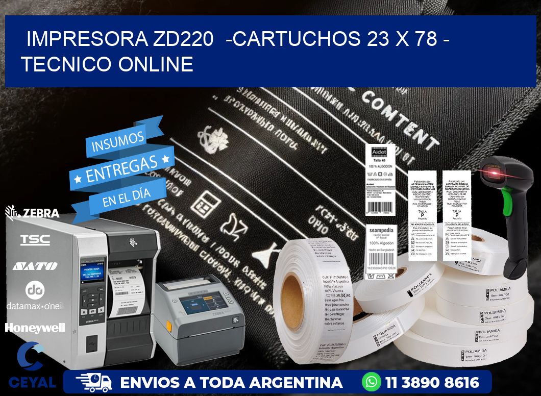 IMPRESORA ZD220 -CARTUCHOS 23 x 78 - TECNICO ONLINE