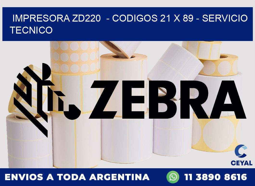 IMPRESORA ZD220 - CODIGOS 21 x 89 - SERVICIO TECNICO