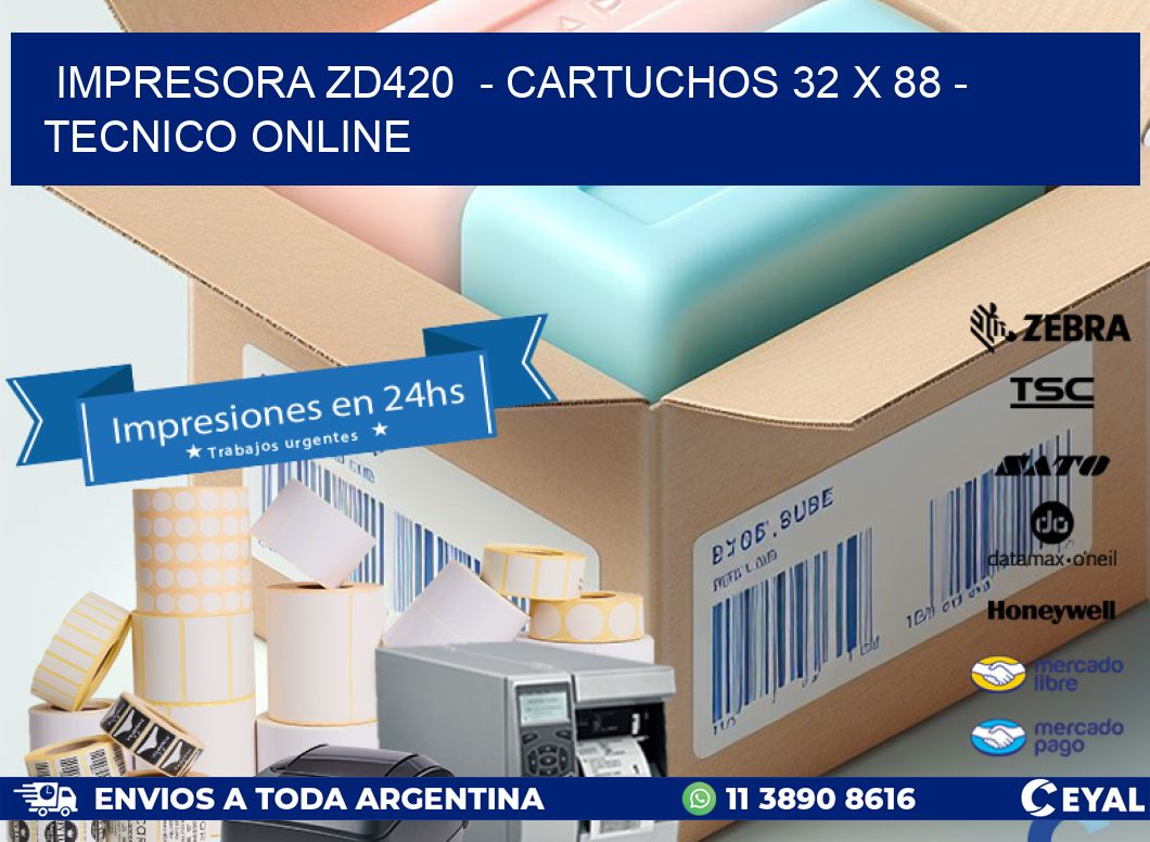 IMPRESORA ZD420 - CARTUCHOS 32 x 88 - TECNICO ONLINE