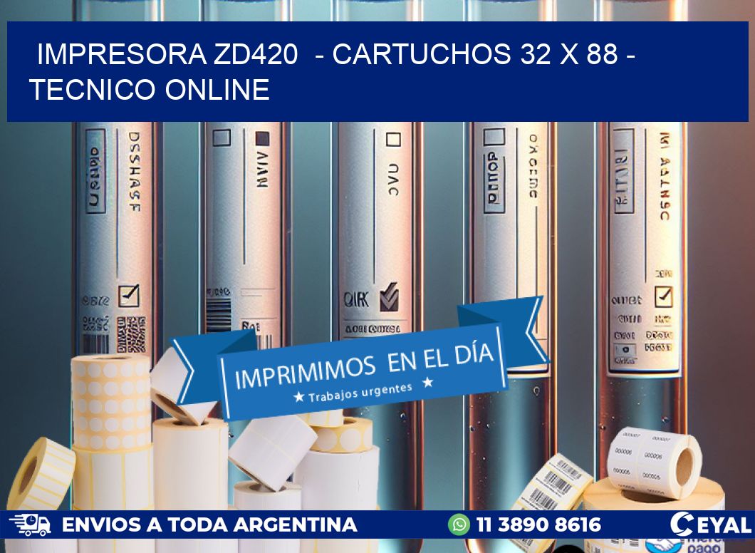 IMPRESORA ZD420 - CARTUCHOS 32 x 88 - TECNICO ONLINE