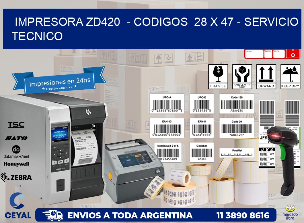 IMPRESORA ZD420 - CODIGOS 28 x 47 - SERVICIO TECNICO