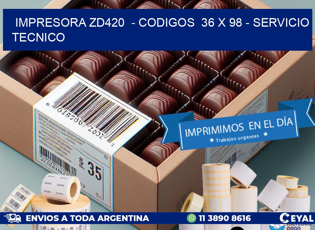 IMPRESORA ZD420 - CODIGOS 36 x 98 - SERVICIO TECNICO