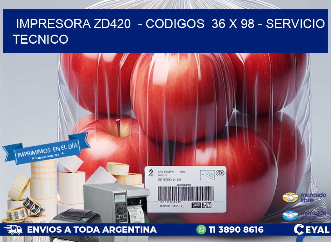 IMPRESORA ZD420 - CODIGOS 36 x 98 - SERVICIO TECNICO